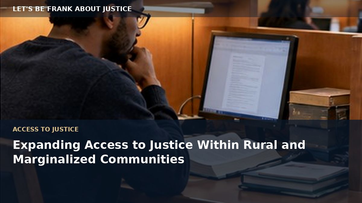 Expanding Access to Justice Within Rural and Marginalized Communities