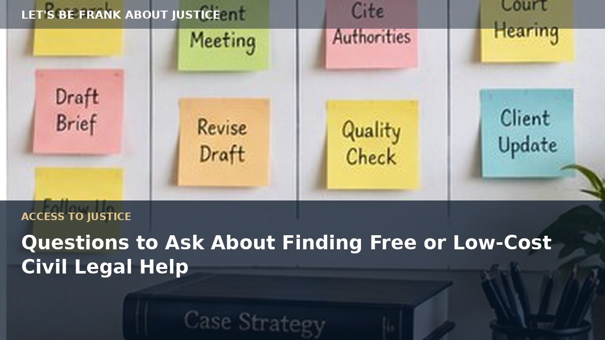 Questions to Ask About Finding Free or Low-Cost Civil Legal Help
