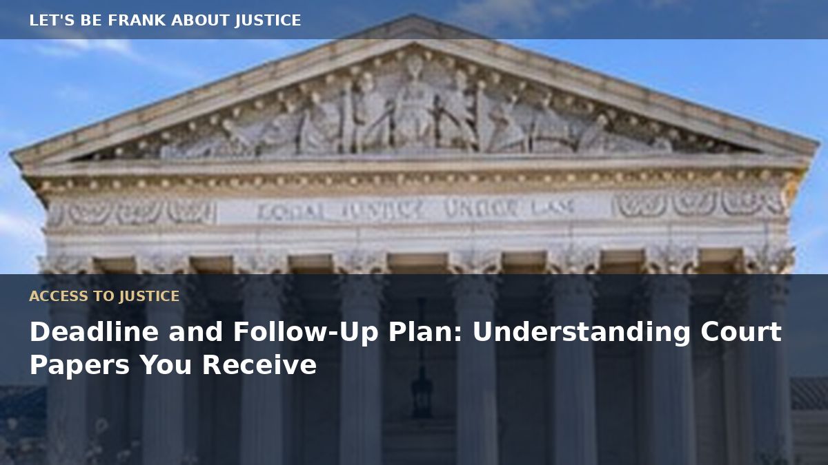 Deadline and Follow-Up Plan: Understanding Court Papers You Receive