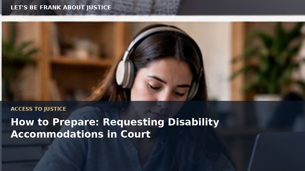How to Prepare: Requesting Disability Accommodations in Court