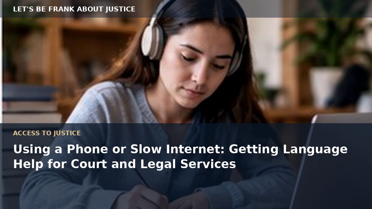 Using a Phone or Slow Internet: Getting Language Help for Court and Legal Services