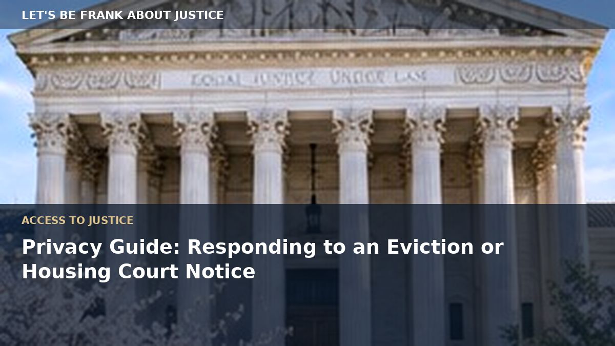 Privacy Guide: Responding to an Eviction or Housing Court Notice