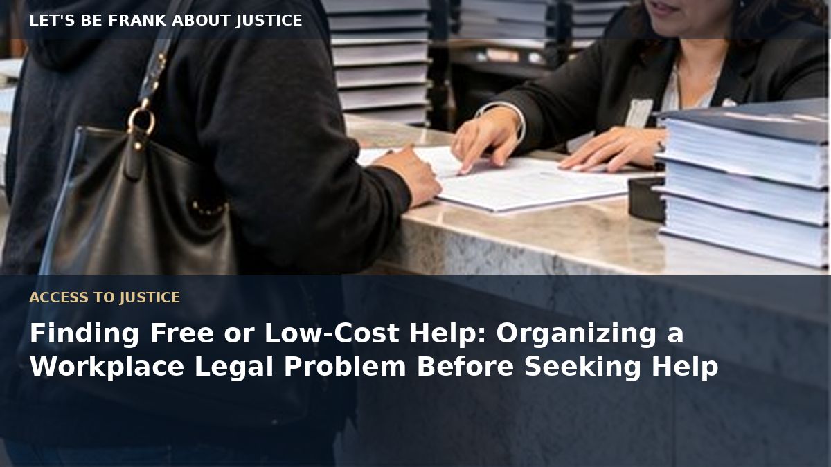 Finding Free or Low-Cost Help: Organizing a Workplace Legal Problem Before Seeking Help