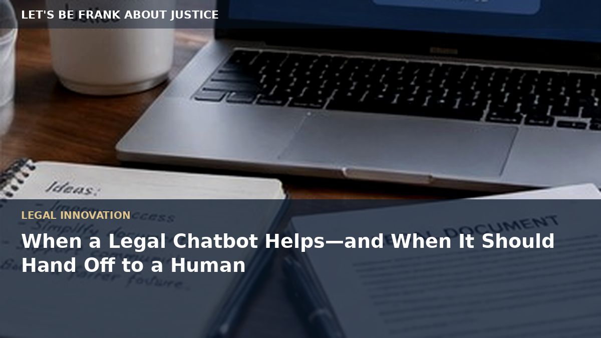 When a Legal Chatbot Helps—and When It Should Hand Off to a Human