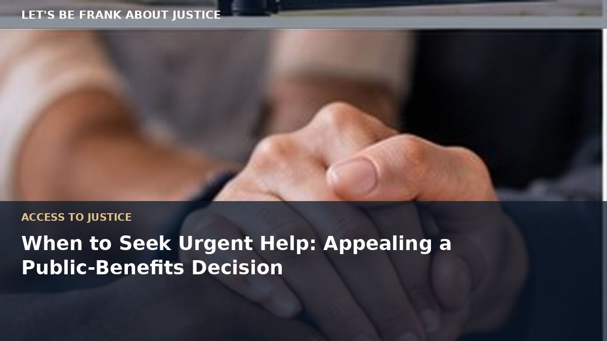 When to Seek Urgent Help: Appealing a Public-Benefits Decision