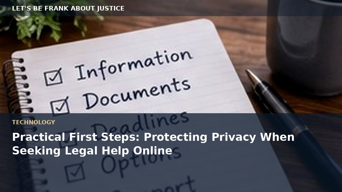 Practical First Steps: Protecting Privacy When Seeking Legal Help Online