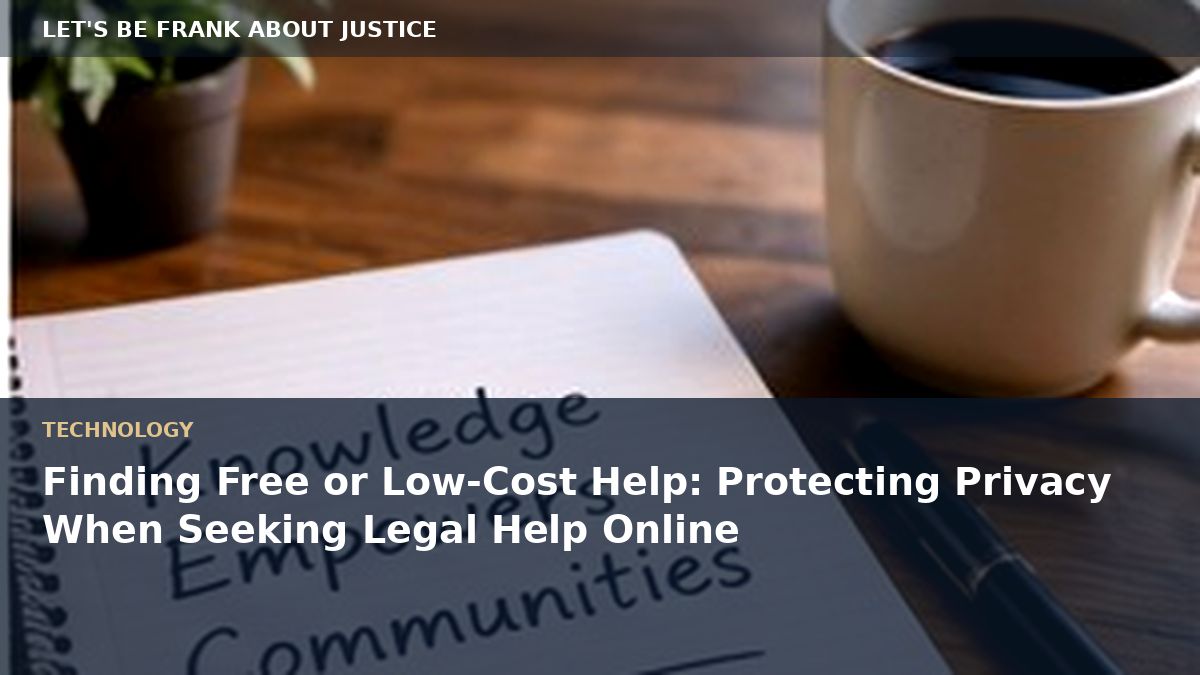 Finding Free or Low-Cost Help: Protecting Privacy When Seeking Legal Help Online