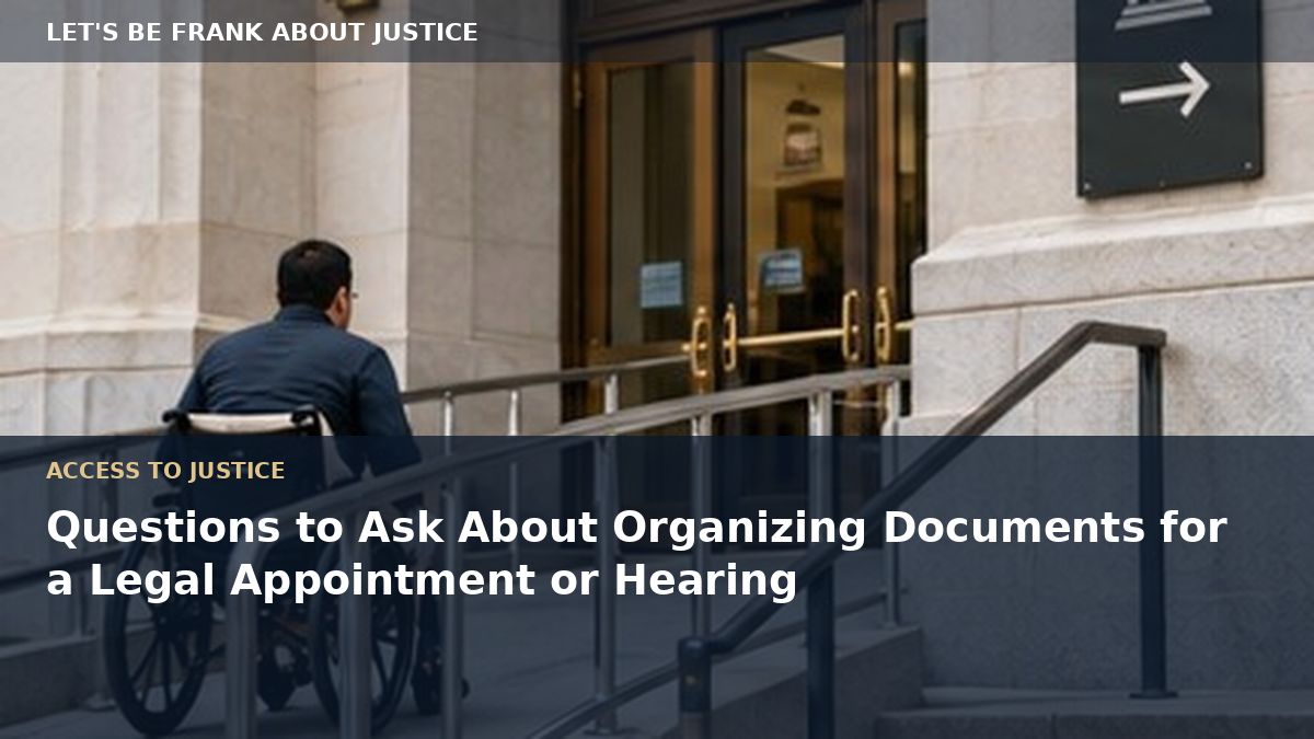 Questions to Ask About Organizing Documents for a Legal Appointment or Hearing