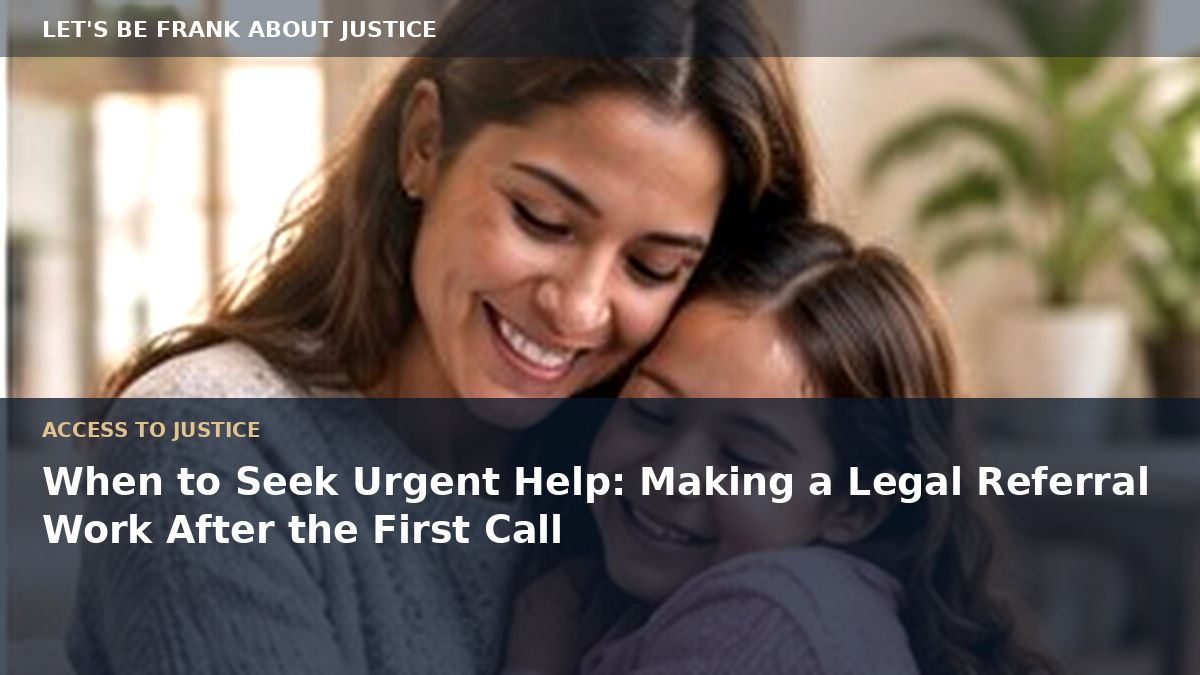 When to Seek Urgent Help: Making a Legal Referral Work After the First Call
