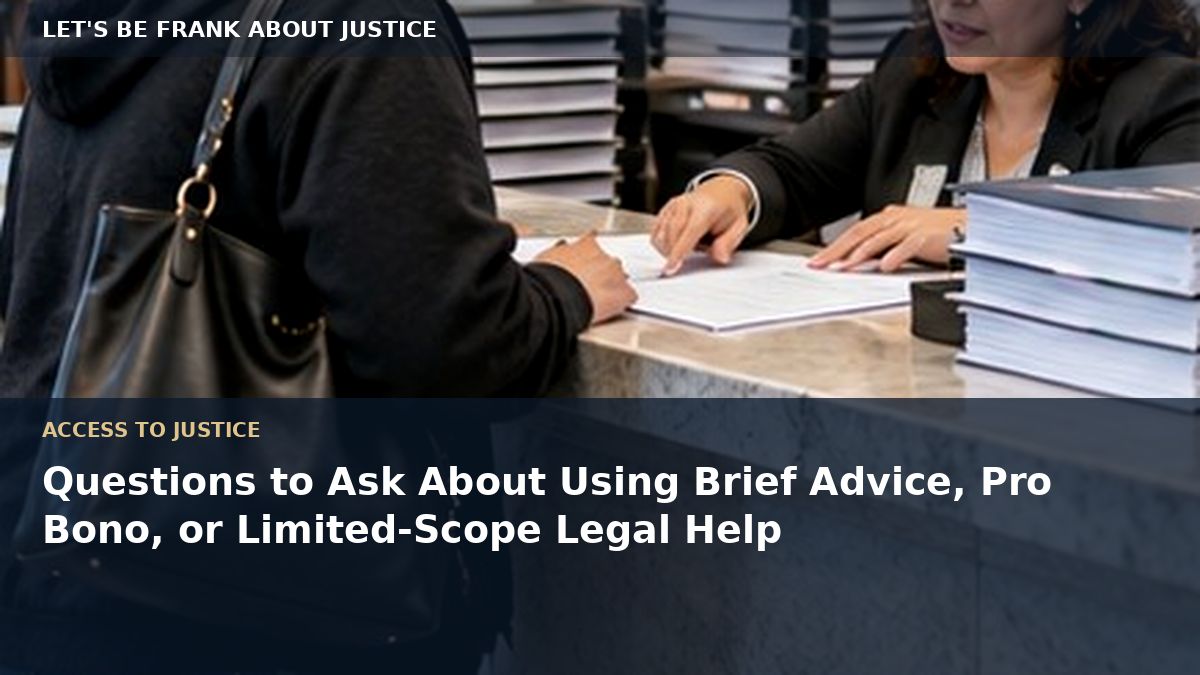 Questions to Ask About Using Brief Advice, Pro Bono, or Limited-Scope Legal Help