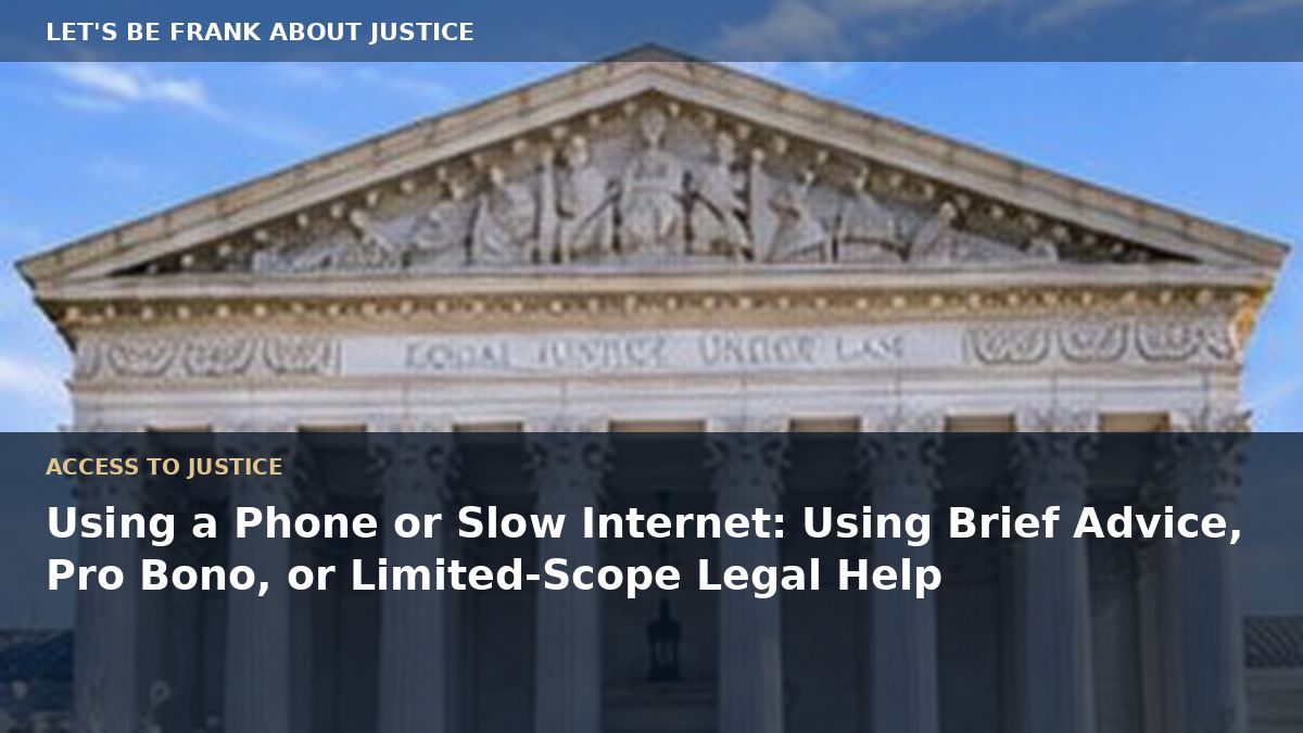 Using a Phone or Slow Internet: Using Brief Advice, Pro Bono, or Limited-Scope Legal Help